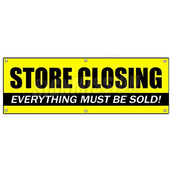 STORE CLOSING BANNER SIGN clearance signs close everything must go forever